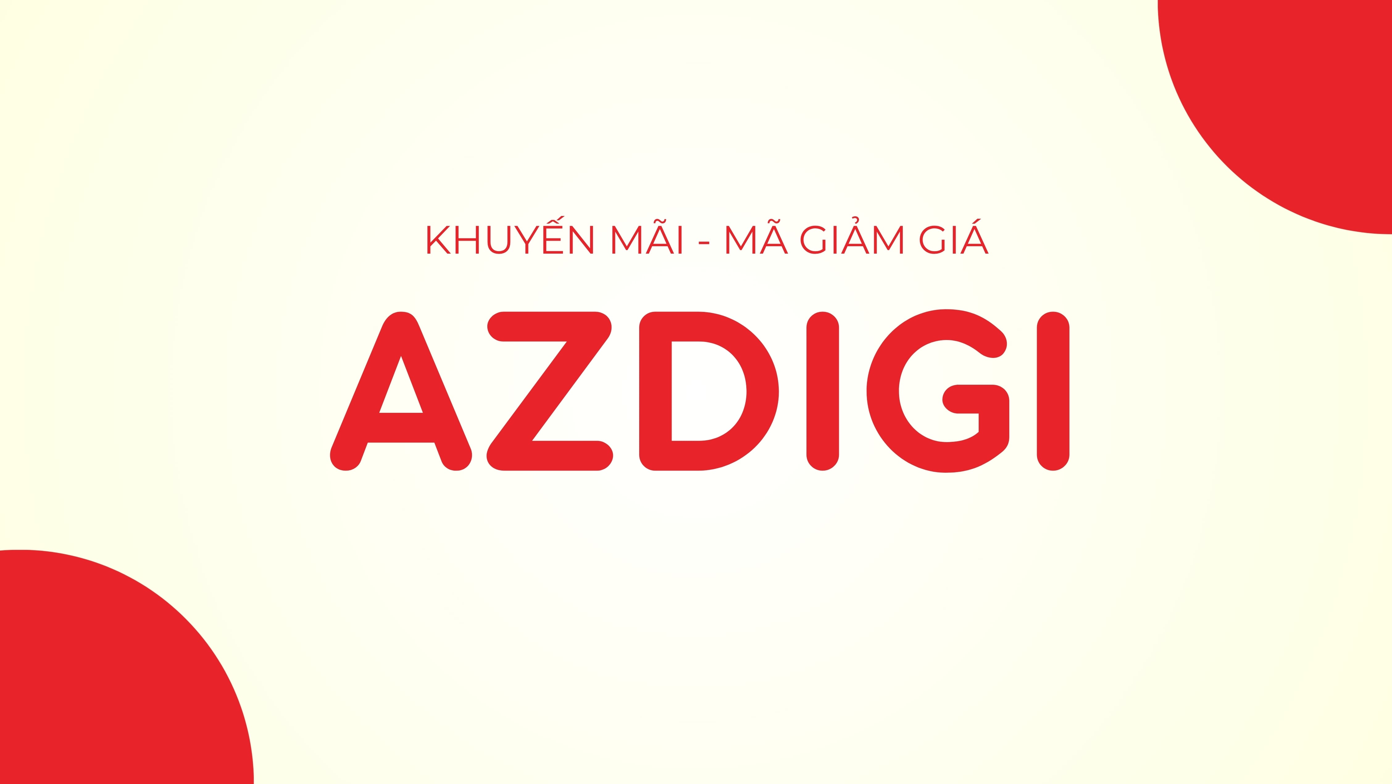Khuyến mãi - Mã giảm giá AZDIGI